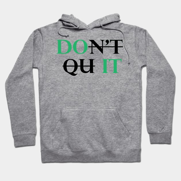 Don't Quit Hoodie by TooplesArt